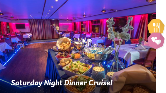 SATURDAY NIGHT DINNER CRUISE!